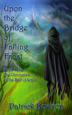 Upon the Bridge of Falling FrostŻҽҡ[ Patrick Bowron ]