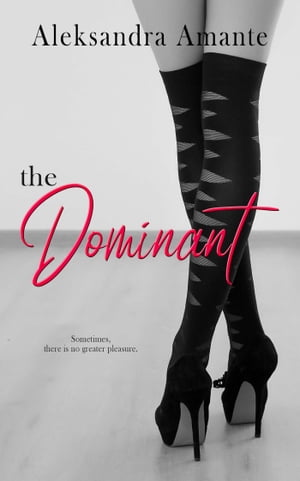 The Dominant【電子書籍】[ Aleksandra Amant