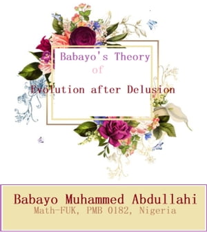 Babayo's Theory of Evolution after Delusion The story of here hereafter and there thereafter