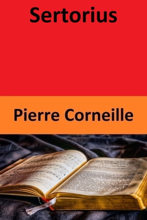 Sertorius【電子書籍】[ Pierre Corneille ]