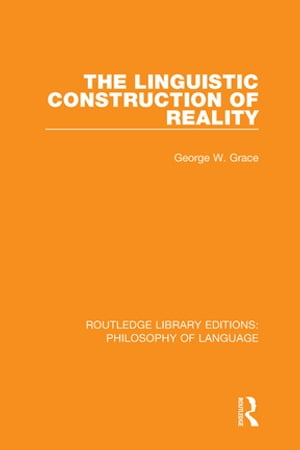 The Linguistic Construction of Reality【電子書籍】 Gerald W. Grace