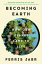 Becoming Earth How Our Planet Came to LifeŻҽҡ[ Ferris Jabr ]