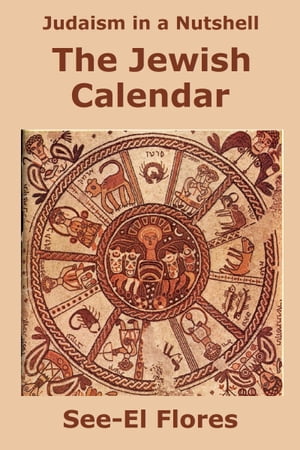 Judaism in a Nutshell: The Jewish Calendar