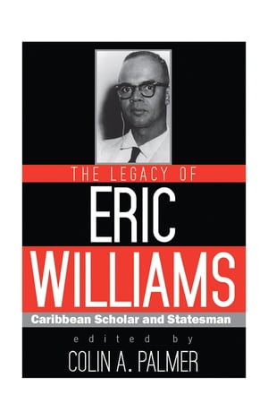 The Legacy of Eric Williams