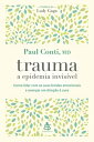 Trauma: a epidemia invis vel Como lidar com as suas feridas emocionais e avan ar em dire o cura【電子書籍】 Paul Conti