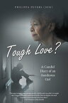 Tough Love? A Candid Diary of an Assiduous Girl【電子書籍】[ Philippa Peters ]