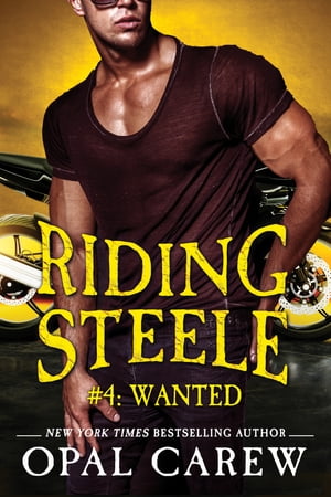 Riding Steele #4: Wanted【電子書籍】[ Opal