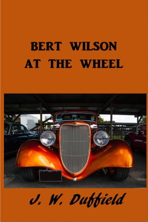 Bert Wilson at the Wheel【電子書籍】[ J. W