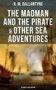 The Madman and the Pirate & Other Sea Adventures