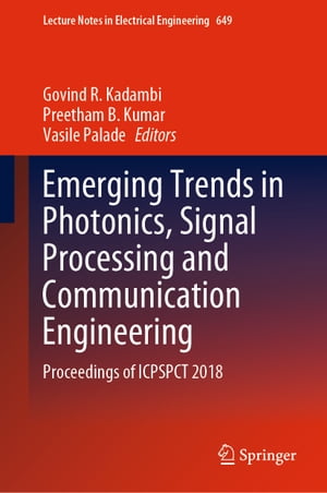 Emerging Trends in Photonics, Signal Processing and Communication Engineering Proceedings of ICPSPCT 2018Żҽҡ