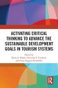 Activating Critical Thinking to Advance the Sustainable Development Goals in Tourism Systems【電子書籍】