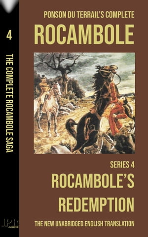 Rocambole 4 - Rocambole's Redemption (Clair de Lune & Grain-de-sel) - New English translation complete and unabridged