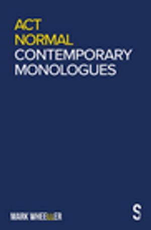 Act Normal Mark Wheeller Contemporary Monologues【電子書籍】[ Mark Wheeller ]