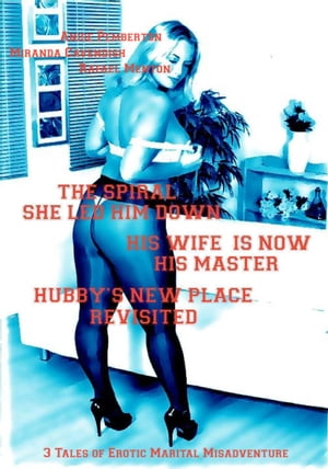 The Spiral She Led Him Down - His Wife is Now His Master - Hubby's New Place Revisited