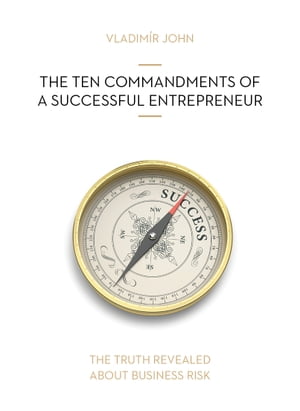 The Ten Commandments of a Successful Entrepreneur【電子書籍】[ Vladimir John ]