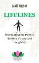 LIFELINES Illuminating the Path to Endless Vitality and Longevity