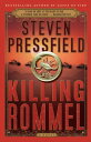 Killing Rommel A Novel【電子書籍】 Steven Pressfield