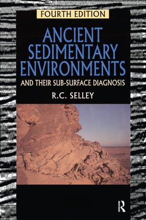 Ancient Sedimentary Environments And Their Sub-surface DiagnosisŻҽҡ[ Richard C. Selley ]