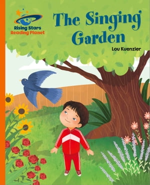 Reading Planet - The Singing Garden - Orange: Galaxy【電子書籍】 Lou Kuenzler