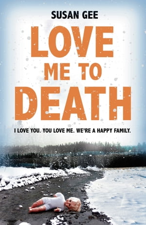 楽天楽天Kobo電子書籍ストアLove Me to Death A spine-chilling psychological thriller with a startling twist【電子書籍】[ Susan Gee ]