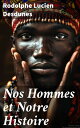 Nos Hommes et Notre Histoire Notices biographiques accompagn?es de reflexions et de souvenirs personnels