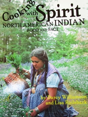 Cooking With Spirit, North American Indian Food and Fact