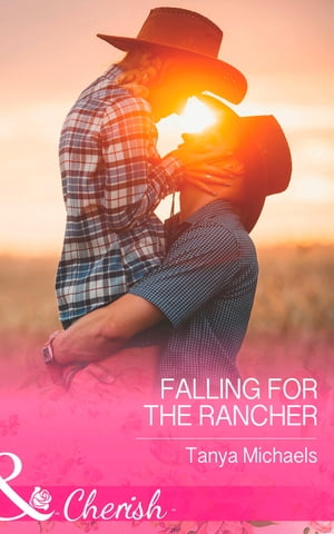 Falling For The Rancher (Cupid's Bow, Texas, Book 2) (Mills & Boon Cherish)