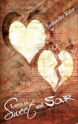 Love Is Sweet and Sour【電子書籍】[ Jasbinder Kaur ]