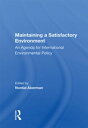 Maintaining a Satisfactory Environment An Agenda for International Environmental Policy