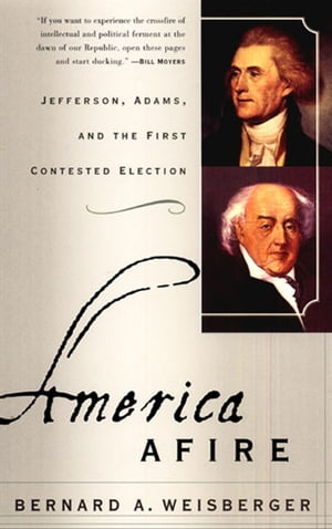 ŷKoboŻҽҥȥ㤨America Afire Jefferson, Adams, and the First Contested ElectionŻҽҡ[ Bernard A. Weisberger ]פβǤʤ1,440ߤˤʤޤ