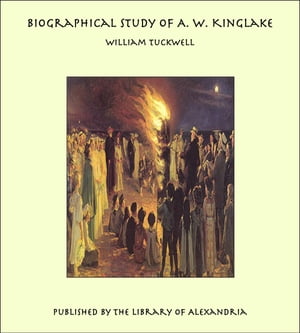Biographical Study of A. W. Kinglake
