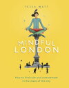 Mindful London How to Find Calm and Contentment in the Chaos of the City【電子書籍】[ ...