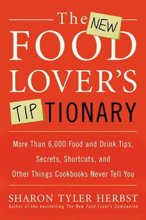 ŷKoboŻҽҥȥ㤨The New Food Lover's Tiptionary More Than 6,000 Food and Drink Tips, Secrets, Shortcuts, and Other Things Cookbooks Never Tell YouŻҽҡ[ Sharon T. Herbst ]פβǤʤ20ߤˤʤޤ