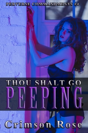 Thou Shalt Go Peeping【電子書籍】[ Crimson Rose ]