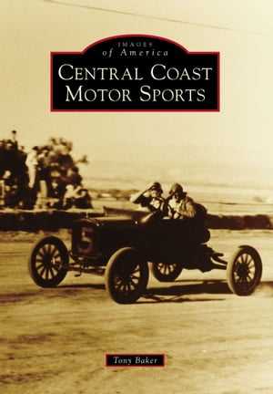 Central Coast Motor Sports【電子書籍】[ Tony Baker ]