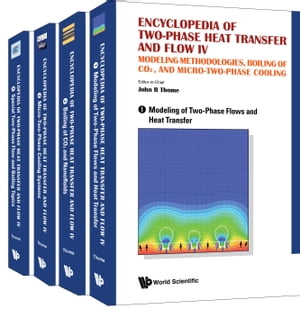 Encyclopedia Of Two-phase Heat Transfer And Flow Iv: Modeling Methodol...