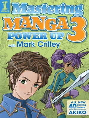 Mastering Manga 3 Power Up with Mark CrilleyŻҽҡ[ Mark Crilley ]