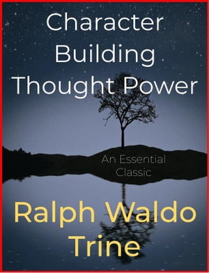 Character Building Thought PowerŻҽҡ[ Ralph Waldo Trine ]