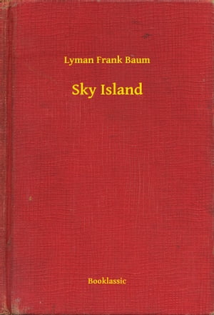 Sky IslandŻҽҡ[ Lyman Frank Baum ]