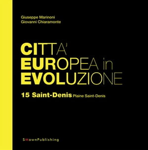 Città Europea in Evoluzione. 15 Saint-Denis Plaine Saint-Denis