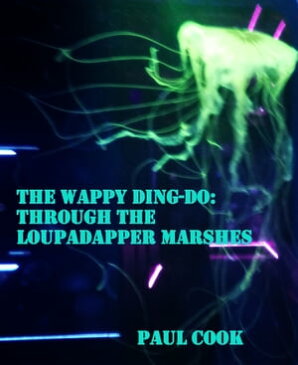 The Wappy Ding-DoThrough the Loupadapper Marshes【電子書籍】[ Paul Cook ]