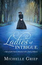 Ladies of Intrigue 3 Tales of 19th-Century Romance with a Dash of Mystery【電子書籍】[...