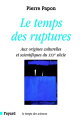 Le temps des ruptures Aux origines culturelles et scientifiques du XXIe si?cle