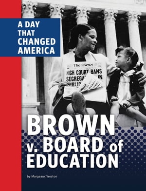 Brown v. Board of Education A Day That Changed AmericaŻҽҡ[ Margeaux...