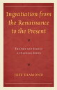 Ingratiation from the Renaissance to the Present The Art and Ethics of Gaining Favor【電子書籍】[ Jeff Diamond ]