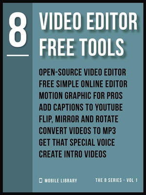 Video Editor Free Tools 8 Video Editing Made Simple [ The 8 Series - Vol 1 ]Żҽҡ[ Mobile Library ]