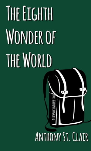 ŷKoboŻҽҥȥ㤨The Eighth Wonder of the World A Rucksack Universe StoryŻҽҡ[ Anthony St. Clair ]פβǤʤ100ߤˤʤޤ