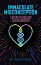 Immaculate Misconception A Story of Biology and Belonging【電子書籍】 Dr. Gwen Bass