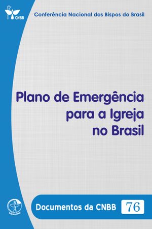 Plano de Emerg?ncia para a Igreja no Brasil - Documentos da CNBB 76 - DigitalŻҽҡ[ Confer?ncia Nacional dos Bispos do Brasil ]