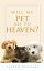 Will My Pet Go To Heaven?